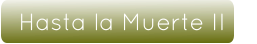 Hasta la Muerte II