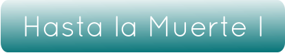 Hasta la Muerte I