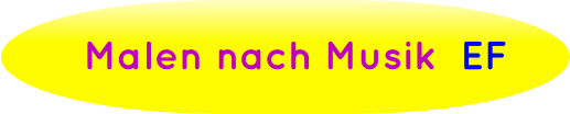 Malen nach Musik  EF