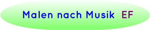 Malen nach Musik  EF