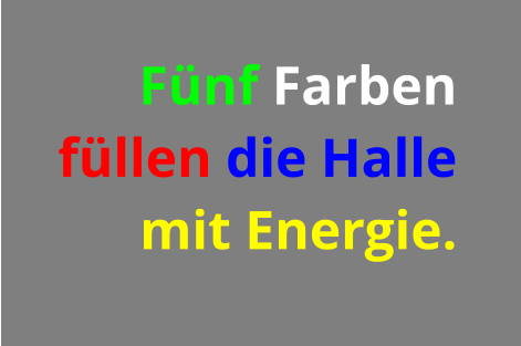 Fünf Farben  füllen die Halle  mit Energie.