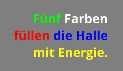 Fünf Farben  füllen die Halle  mit Energie.