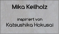 Mika Keilholz   inspiriert von  Katsushika Hokusai
