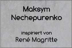 Maksym Nechepurenko   inspiriert von  René Magritte