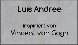Luis Andree  inspiriert von  Vincent van Gogh