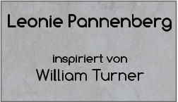 Leonie Pannenberg   inspiriert von  William Turner