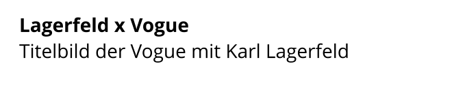 Lagerfeld x Vogue  Titelbild der Vogue mit Karl Lagerfeld