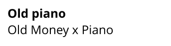 Old piano  Old Money x Piano