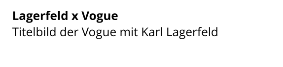 Lagerfeld x Vogue  Titelbild der Vogue mit Karl Lagerfeld