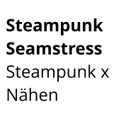 Steampunk Seamstress  Steampunk x Nähen