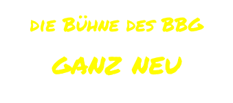 die Bühne des BBG  ganz neu