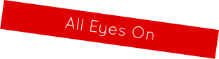 All Eyes On