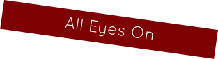 All Eyes On
