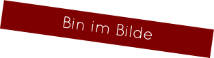 Bin im Bilde