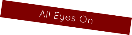 All Eyes On