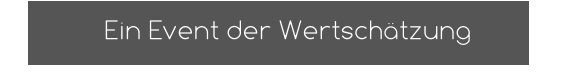 Ein Event der Wertschätzung