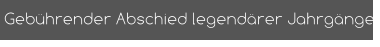 Gebührender Abschied legendärer Jahrgänge