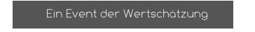 Ein Event der Wertschätzung