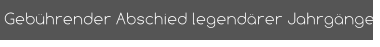 Gebührender Abschied legendärer Jahrgänge