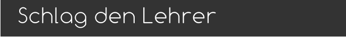 Schlag den Lehrer