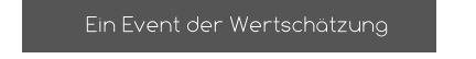 Ein Event der Wertschätzung