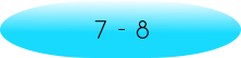 7 - 8