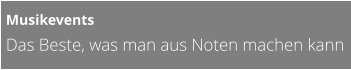 Musikevents Das Beste, was man aus Noten machen kann