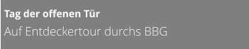 Tag der offenen Tür Auf Entdeckertour durchs BBG