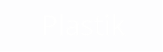 Plastik