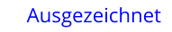 Ausgezeichnet