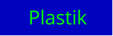 Plastik