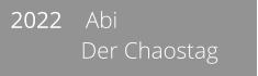 2022    Abi              Der Chaostag