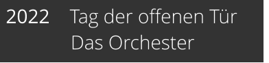 2022    Tag der offenen Tür              Das Orchester