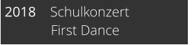 2018    Schulkonzert              First Dance