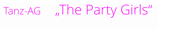 Tanz-AG    „The Party Girls“