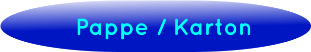 Pappe / Karton