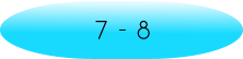 7 - 8