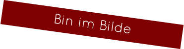 Bin im Bilde