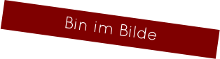 Bin im Bilde