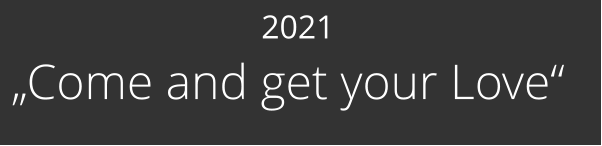 2021     „Come and get your Love“