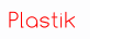 Plastik