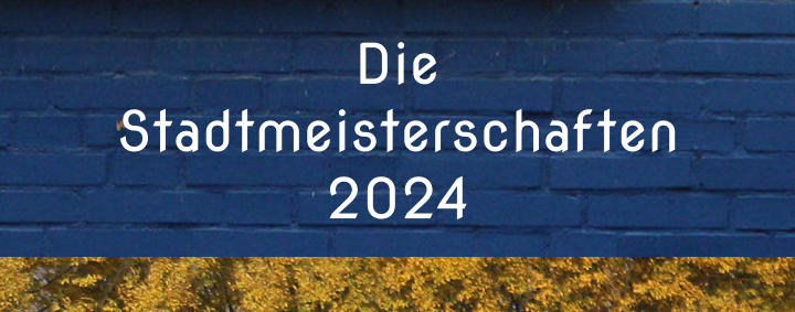 Die Stadtmeisterschaften 2024