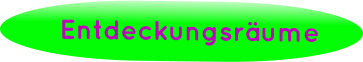 Entdeckungsräume