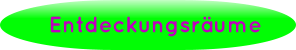 Entdeckungsräume