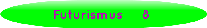 Futurismus     8