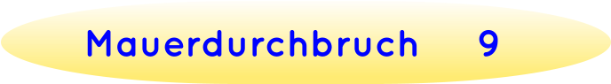 Mauerdurchbruch     9