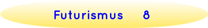 Futurismus     8